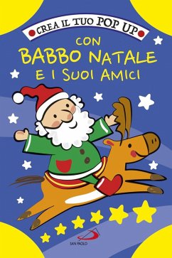 Crea il tuo pop up con Babbo Natale e i suoi amici - Mazza, Irene Crea il tuo pop up con Babbo Natale e i suoi amici - Mazza, Irene