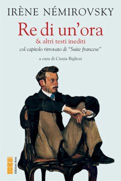 Re di un'ora & altri testi inediti col capitolo ritrovato di 'Suite francese' - Némirovsky, Irène