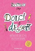 Dolci e dessert. Il mio ricettario di casa. Per raccogliere le mie ricette più buone Dolci e dessert. Il mio ricettario di casa. Per raccogliere le mie ricette più buone