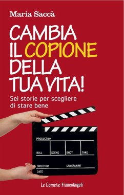 Cover Cambia il copione della tua vita! Sei storie per scegliere di stare bene