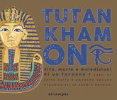 Tutankhamon. Vita, morte e maledizioni di un faraone Tutankhamon. Vita, morte e maledizioni di un faraone