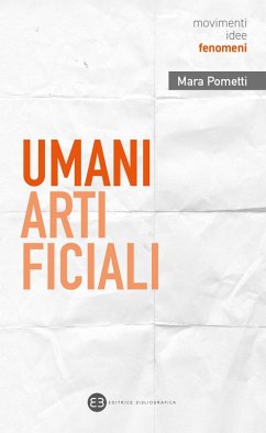 Umani artificiali. Per un approccio umanistico all'AI - Pometti, Mara