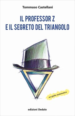 Il professor Z e il segreto del triangolo - Castellani, Tommaso Il professor Z e il segreto del triangolo - Castellani, Tommaso
