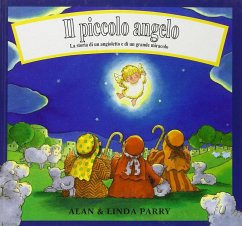 Il piccolo angelo. La storia di un angioletto e di un grande miracolo - Parry, Linda; Parry, Alan