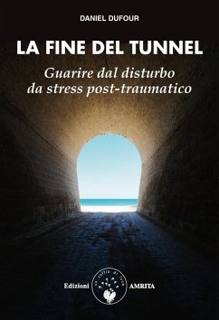 Cover La fine del tunnel. Guarire dal disturbo da stress post-traumatico