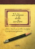 Il blocco dello scrittore. Idee e trucchi per mettere in pagina la propria immaginazione Il blocco dello scrittore. Idee e trucchi per mettere in pagina la propria immaginazione