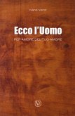 Ecco l'uomo. Per amore del tuo amore Ecco l'uomo. Per amore del tuo amore