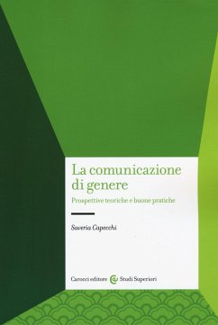 La comunicazione di genere. Prospettive teoriche e buone pratiche - Capecchi, Saveria