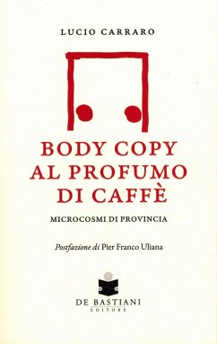 Body copy profumo caffè. Microcosmi di provincia - Carraro, Lucio