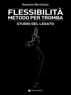 Flessibilità. Metodo per tromba. Studio del legato - Bortoloso, Gastone