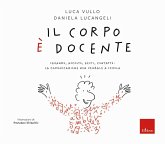 Il corpo è docente. Sguardo, ascolto, contatto: la comunicazione non verbale a scuola Il corpo è docente. Sguardo, ascolto, contatto: la comunicazione non verbale a scuola