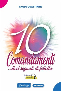 10 Comandamenti... dieci segnali di felicità da leggere ed ascoltare - Quattrone, Paolo 10 Comandamenti... dieci segnali di felicità da leggere ed ascoltare - Quattrone, Paolo