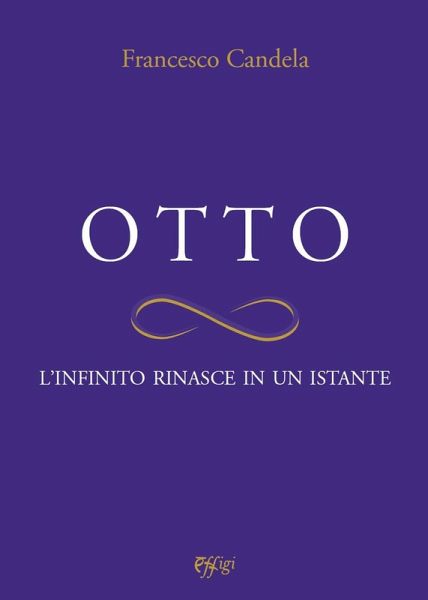Otto. L'infinito rinasce in un istante