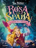 La profezia della principessa. La rosa e spada La profezia della principessa. La rosa e spada