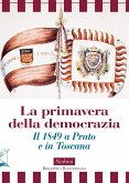 La primavera della democrazia. Il 1849 a Prato e in Toscana La primavera della democrazia. Il 1849 a Prato e in Toscana