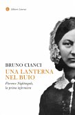Una lanterna nel buio. Florence Nightingale, la prima infermiera Una lanterna nel buio. Florence Nightingale, la prima infermiera