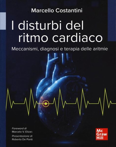 I disturbi del ritmo cardiaco. Meccanismi, diagnosi e terapie delle aritmie I disturbi del ritmo cardiaco. Meccanismi, diagnosi e terapie delle aritmie