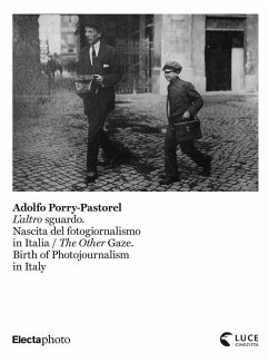 Cover Adolfo Porry-Pastorel. L'altro sguardo. Nascita del fotogiornalismo in Italia-The Other Gaze. Birth of photojournalism in Italy. Catalogo della mostra (Roma, 1 luglio-24 ottobre 2021)
