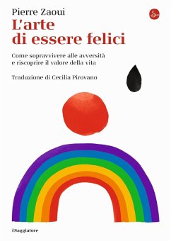 Cover L' arte di essere felici. Come sopravvivere alle avversità e riscoprire il valore della vita