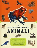Il fantastico mondo degli animali Il fantastico mondo degli animali