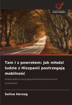 Tam i z powrotem: Jak m¿odzi ludzie z Hiszpanii postrzegaj¿ mobilno¿¿ - Herzog, Selina