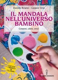Cover Il mandala nell'universo bambino. Componi, colora, cresci