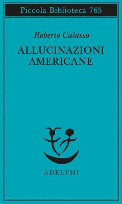 Allucinazioni americane - Calasso, Roberto Allucinazioni americane - Calasso, Roberto
