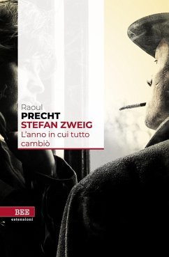 Stefan Zweig. L'anno in cui tutto cambiò - Precht, Raoul