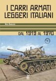 I carri armati leggeri italiani. Dal 1919 al 1970 I carri armati leggeri italiani. Dal 1919 al 1970