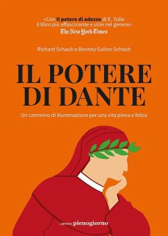 Il potere di Dante. Un cammino di illuminazione per una vita piena e felice - Schaub, Richard; Gulino Schaub, Bonney