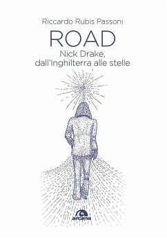 Road. Nick Drake, dall'Inghilterra alle stelle - Rubis Passoni, Riccardo