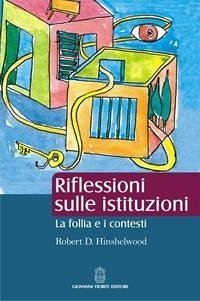 Riflessioni sulle istituzioni. La follia e i contesti - Hinshelwood, Robert D.