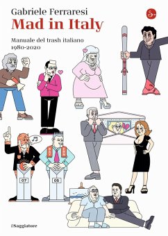 Cover Mad in Italy. Manuale del trash italiano. 1980-2020
