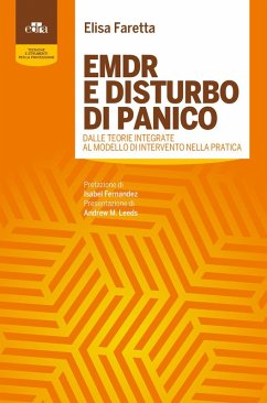 EMDR e disturbo di panico. Dalle teorie integrate al modello di intervento nella pratica - Faretta, Elisa