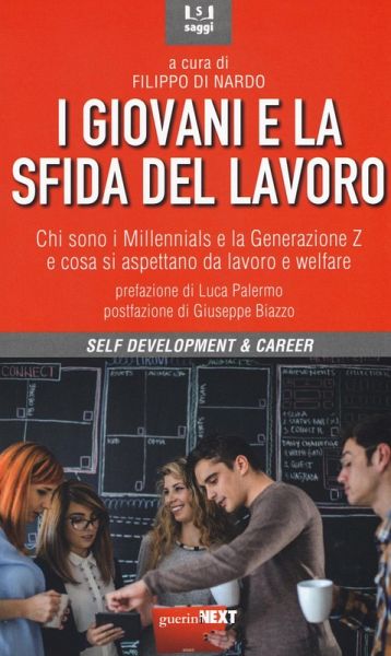 I giovani e la sfida del lavoro. Chi sono i Millennials e la Generazione Z e cosa si aspettano da lavoro e welfare I giovani e la sfida del lavoro. Chi sono i Millennials e la Generazione Z e cosa si aspettano da lavoro e welfare
