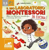 Il mio laboratorio Montessori in cucina. Allena con Noah sensi, manualità fine e conoscenza del mondo