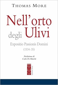 Nell'orto degli ulivi. Expositio Passionis Dominis (1534-35) - Moro, Tommaso Nell'orto degli ulivi. Expositio Passionis Dominis (1534-35) - Moro, Tommaso