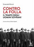 Contro la folla. Il tempo degli uomini sovrani Contro la folla. Il tempo degli uomini sovrani