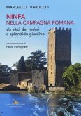 Ninfa nella campagna romana da città dei ruderi a splendido giardino Ninfa nella campagna romana da città dei ruderi a splendido giardino
