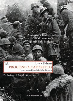 Processo a Caporetto. I documenti inediti della disfatta - Falsini, Luca