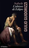 Sofocle. L'abisso di Edipo Sofocle. L'abisso di Edipo