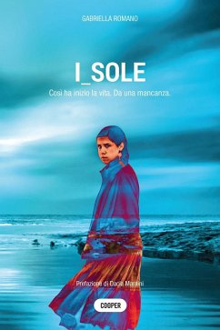 I_sole. Così ha inizio la vita. Da una mancanza - Romano, Gabriella