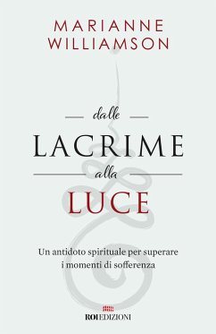 Cover Dalle lacrime alla luce. Un antidoto spirituale per superare i momenti di sofferenza