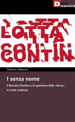 I senza nome. Il Servizio d'ordine e la questione della «forza» in Lotta continua - Salmoni, Fabrizio