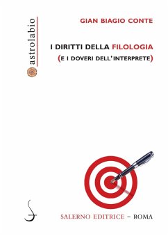 I diritti della filologia (e i doveri dell'interprete) - Conte, Gian Biagio