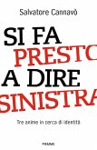 Si fa presto a dire sinistra. Tre anime in cerca di identità Si fa presto a dire sinistra. Tre anime in cerca di identità