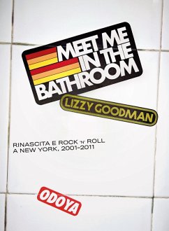 Cover Meet me in the bathroom. Rinascita e Rock'n'Roll a New York (2001-2011)
