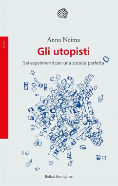 Cover Gli utopisti. Sei esperimenti per una società perfetta