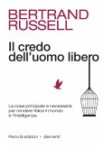 Il credo dell'uomo libero. La cosa principale e necessaria per rendere felice il mondo è l'intelligenza