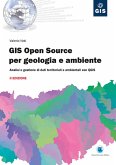 GIS open source per geologia e ambiente. Analisi e gestione di dati territoriali e ambientali con QGIS GIS open source per geologia e ambiente. Analisi e gestione di dati territoriali e ambientali con QGIS